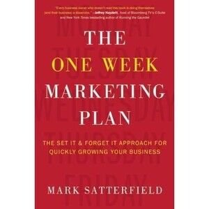 The One Week Marketing Plan: The Set It & Forget It Approach for Quickly Growing